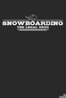 Snowboarding - The legal drug: Weekly & Monthly Planner 2020 - 52 Week Calendar 6 x 9 Organizer - Gift For Snowboarders And Snowboarding Lovers 1708343210 Book Cover