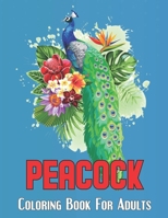 Peacock Coloring Book For Adults: An Adults coloring book for entertainment, fun, stress relief, relaxation and made with Beautiful Peacock, Jungle Peacock, Unique Illustrations and much more! B08XL9QHYJ Book Cover
