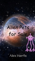 Alien Pets for Sale 9916946906 Book Cover