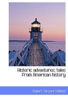 Historic Adventures: Tales from American History 1517623987 Book Cover