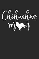 Chihuahua Mom: A Chihuahua Notebook 1793031770 Book Cover