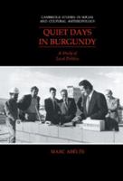 Quiet Days in Burgundy: A Study of Local Politics 0521040876 Book Cover