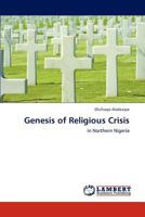 Genesis of Religious Crisis: in Northern Nigeria 3847346474 Book Cover