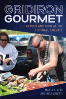 Gridiron Gourmet: Gender and Food at the Football Tailgate 1682261018 Book Cover