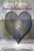 Living Poems: From the Father's Heart: Inspirational Poems B0B8YKNMKS Book Cover