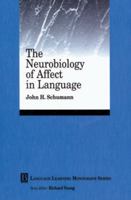 The Neurobiology of Affect in Language (Language Learning Monograph Series) 0631210105 Book Cover