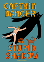 Captain Danger and the Stupid Shadow (The Adventures of Captain Danger) 1782695273 Book Cover