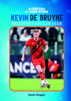 Kevin de Bruyne, Belgium's Soccer Star B0FBWYCFK2 Book Cover