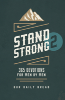 Stand Strong 2: 365 Devotions for Men by Men 1640705309 Book Cover