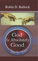 God Is Absolutely Good 0972253939 Book Cover
