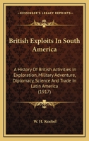 British Exploits In South America 1149295953 Book Cover