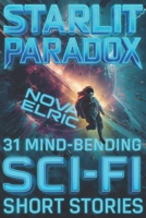 Starlit Paradox: 31 Sci Fi Short Stories – An Anthology of Mind-Bending Short Sci Fi Stories for Fans of Short Stories Sci Fi and Sci Fiction Books (Parallel Paradoxes) B0FDKZD55K Book Cover