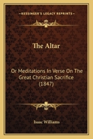 The Altar; or Meditations in Verse on the Great Christian Sacrifice 1165917963 Book Cover