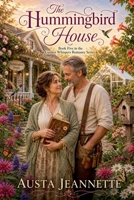 The Hummingbird House (The Garden Whispers Romance) B0GZYKS4B3 Book Cover