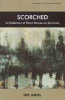 Scorched: A Collection of Short Stories on Survivors (Library of Holocaust Testimonies) 0853036349 Book Cover