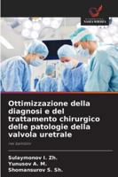 Ottimizzazione della diagnosi e del trattamento chirurgico delle patologie della valvola uretrale 6209342620 Book Cover