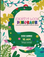 coloring book dinosaur: Chase away the stress and relax by coloring the ancient animalsis also usable by the kids, teenagers, toddlers, girls, B08NDT3F82 Book Cover