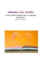 Léemelo con cariño: 12 mini cuentos infantiles para la reflexión 1534720723 Book Cover