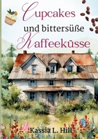 Cupcakes und bittersüße Kaffeeküsse: Das kleine Café am Ende des Tals (German Edition) 3384385969 Book Cover