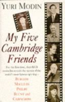 My Five Cambridge Friends: Burgess, Maclean, Philby, Blunt, and Cairncross by Their KGB Controller 0374216983 Book Cover