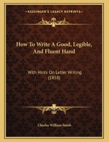 How to Write a Good, Legible, and Fluent Hand 1104133342 Book Cover