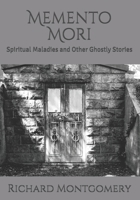 Memento Mori: Spiritual Maladies and Other Ghostly Stories B0874PCH6R Book Cover