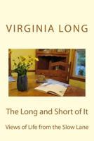 The Long and Short of It: Views of Life from the Slow Lane 1500521620 Book Cover