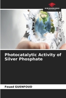 Photocatalytic Activity of Silver Phosphate 6630326024 Book Cover