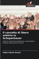 Il concetto di libero arbitrio in Schopenhauer 6209131573 Book Cover