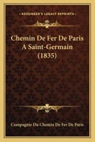 Chemin de Fer de Paris a Saint-Germain (1835) 1160721890 Book Cover