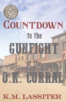 Countdown to the Gunfight at the O.K. Corral 1549761242 Book Cover