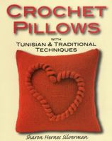 Crochet Pillows with Tunisian & Traditional Techniques 081170646X Book Cover