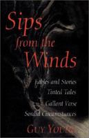 Sips From the Winds: Stories, Fables, Tales & Circumstances 1401065279 Book Cover
