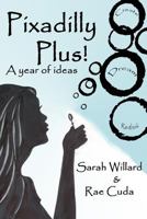 Pixadilly Plus: A Year of Ideas 1492216534 Book Cover