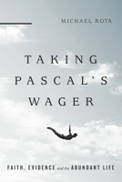 Taking Pascal's Wager: Faith, Evidence, and the Abundant Life 0830851364 Book Cover