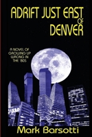 ADRIFT JUST EAST OF DENVER 1733505628 Book Cover