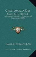 Crestomazia Dei Casi Giuridici: In Uso Accademico Composta E Ordinata (1885) 1168016827 Book Cover