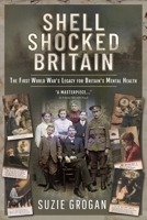 Shell Shocked Britain: The First World War's Legacy for Britain's Mental Health 1399097857 Book Cover