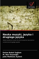 Nauka muzyki, języka i drugiego języka: Wykorzystanie muzyki do promowania nauczania i uczenia się drugiego języka 6203337676 Book Cover