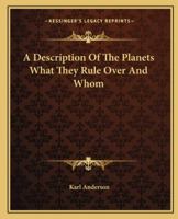 A Description Of The Planets What They Rule Over And Whom 1425326005 Book Cover