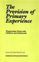 The Provision of Primary Experience: Winnicottian Work With Children and Adolescents 1853431028 Book Cover