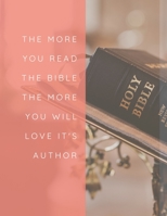 The More You Read the Bible the More You Will Love It's Author: Unique Religious Reading Journal for Book Lovers. Keep Track, Rate and Review your Books 1673308937 Book Cover