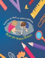 Lancer le défi à votre enfant : 100 jours pour reproduire 100 dessins: Cahier de dessin à remplir pour enfant de 3 ans et plus B08QTCP5Y7 Book Cover