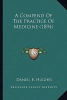 A Compend of the Practice of Medicine 0530523043 Book Cover