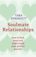 Soulmate Relationships: How to find, Keep, and Understand Your Perfect Partner 0749941057 Book Cover