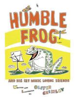 Humble Frog and His 127 Music Loving Friends 1492116653 Book Cover