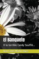 El Banquete: O la terrible Candy Soufflé... 1717839487 Book Cover