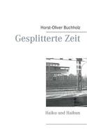 Gesplitterte Zeit: Haiku und Haibun 3749452245 Book Cover