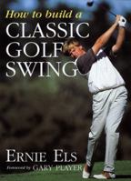 How to Build a Classic Golf Swing 0002554186 Book Cover