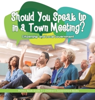 Should You Speak Up in a Town Meeting? Citizenship and Local Government | Politics Book Grade 3 | Children's Government Books 1541978560 Book Cover